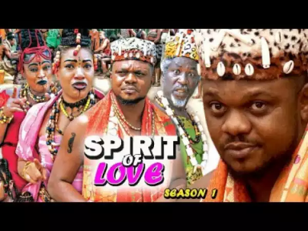 SPIRIT OF LOVE SEASON 1 - 2019 Nollywood Movie